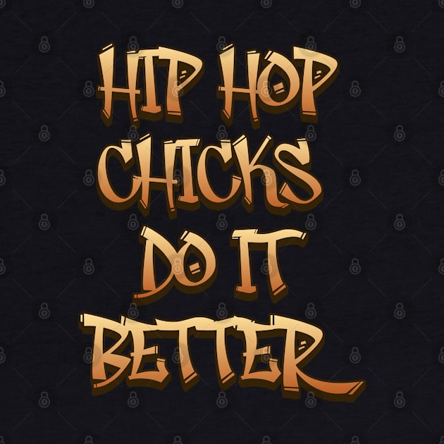 Hip Hop Chicks Do It Better by GypsyBluegrassDesigns